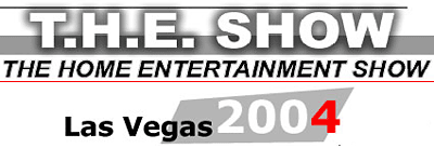 Las Vegas The Home Entertainment Show 2004 report (T.H.E. Show)