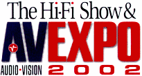 Hi-Fi News' Hi-Fi Show & AV Expo 2002