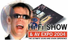 Hi-Fi News Hi-Fi Show & AV Expo 2004