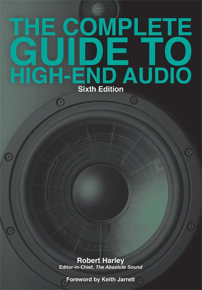 The Complete Guide to High-End Audio Sixth Edition By Robert Harley
